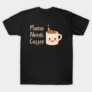 Mama Needs Coffee T-Shirt